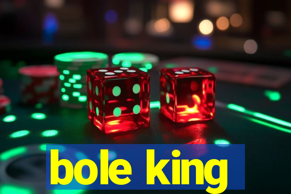 bole king